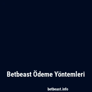 Betbeast Ödeme Yöntemleri