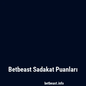 Betbeast Sadakat Puanları
